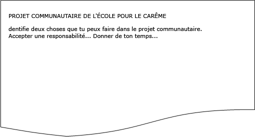 PROJET COMMUNAUTAIRE DE L'&Eacute;COLE POUR LE CAR&Ecirc;ME Identifie deux choses que tu peux faire dans le projet communautaire.  Accepter une responsabilit&eacute;&hellip; Donner de ton temps&hellip;