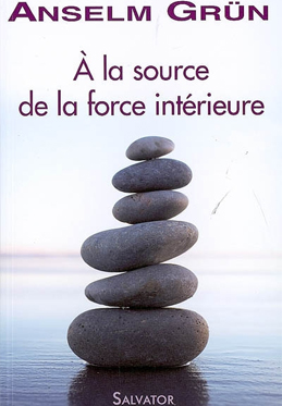 À la source de la force intérieure À la source de la force intérieure